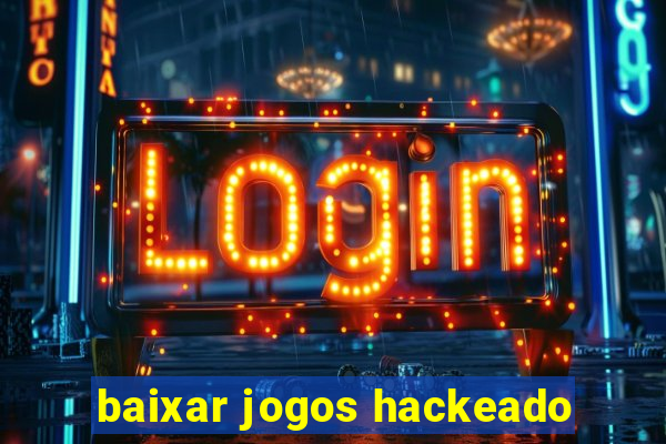 baixar jogos hackeado